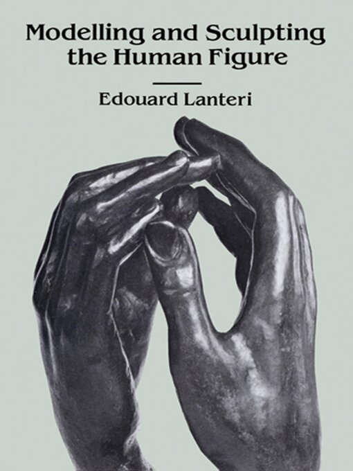 Title details for Modelling and Sculpting the Human Figure by Edouard Lanteri - Available